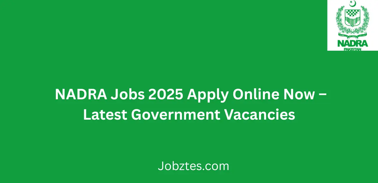 NADRA Jobs 2025 Apply Online Now Latest Government Vacancies