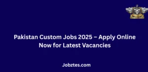 Pakistan Custom Jobs 2025 Apply Online Now for Latest Vacancies