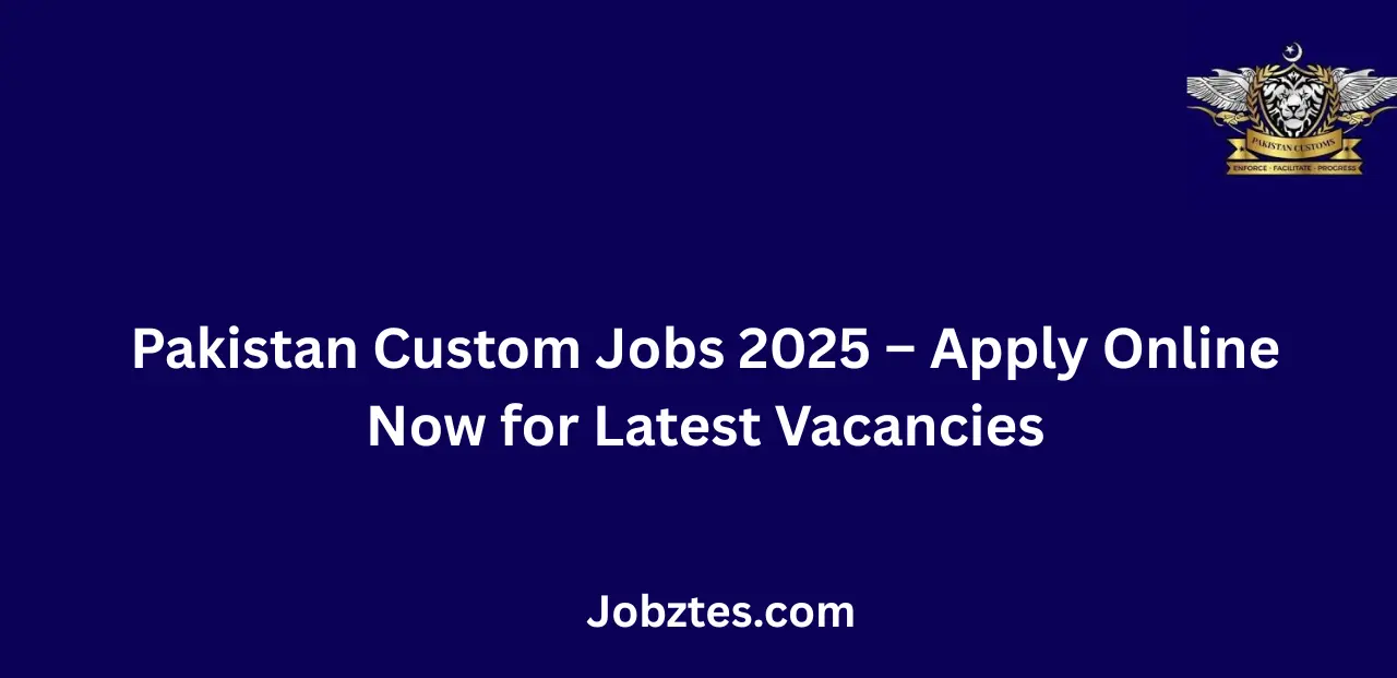 Pakistan Custom Jobs 2025 Apply Online Now for Latest Vacancies
