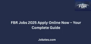 FBR Jobs 2025 Apply Online Now Your Complete Guide