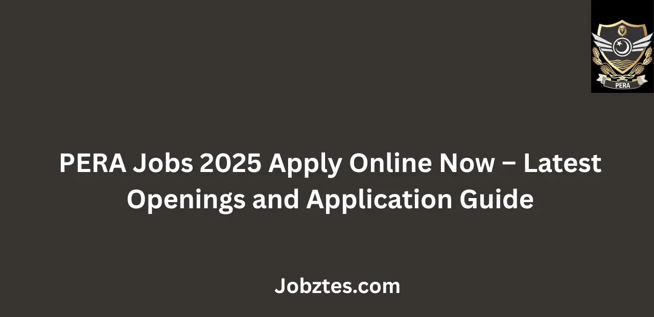 PERA Jobs 2025 Apply Online Now Latest Openings and Application Guide