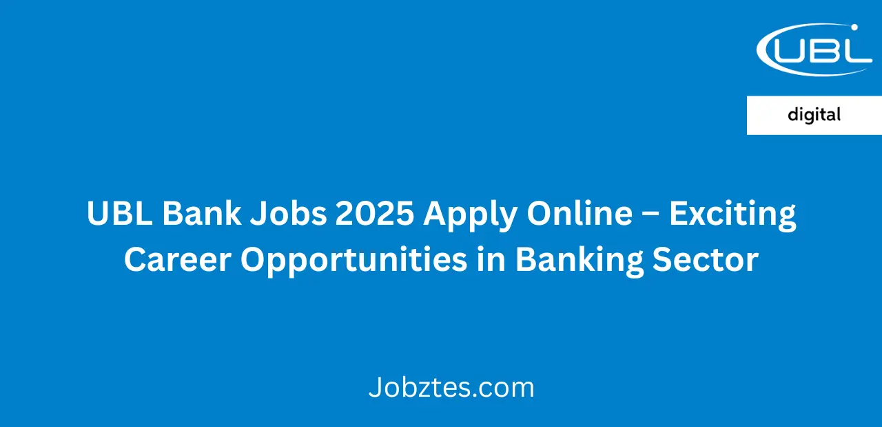 UBL Bank Jobs 2025 Apply Online Exciting Career Opportunities Await