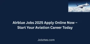 Airblue Jobs 2025 Apply Online Now Start Your Aviation Career Today